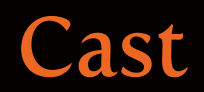 CAST